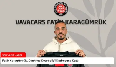 Fatih Karagümrük, Dimitrios Kourbelis’i Kadrosuna Kattı