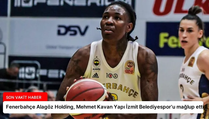 Fenerbahçe Alagöz Holding, Mehmet Kavan Yapı İzmit Belediyespor’u mağlup etti