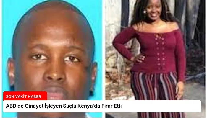 ABD’de Cinayet İşleyen Suçlu Kenya’da Firar Etti