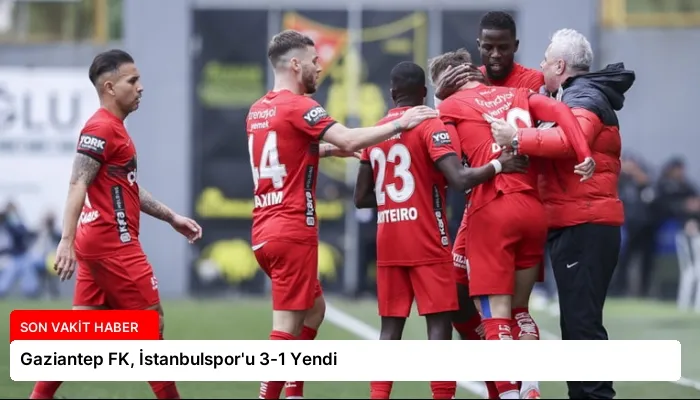 Gaziantep FK, İstanbulspor’u 3-1 Yendi