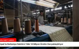 Uşak’ta Battaniye Sektörü Yıllık 14 Milyon Üretim Gerçekleştiriyor