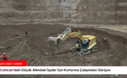 Erzincan’daki Göçük Altındaki İşçiler İçin Kurtarma Çalışmaları Sürüyor