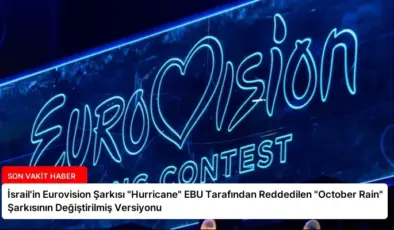 İsrail’in Eurovision Şarkısı “Hurricane” EBU Tarafından Reddedilen “October Rain” Şarkısının Değiştirilmiş Versiyonu