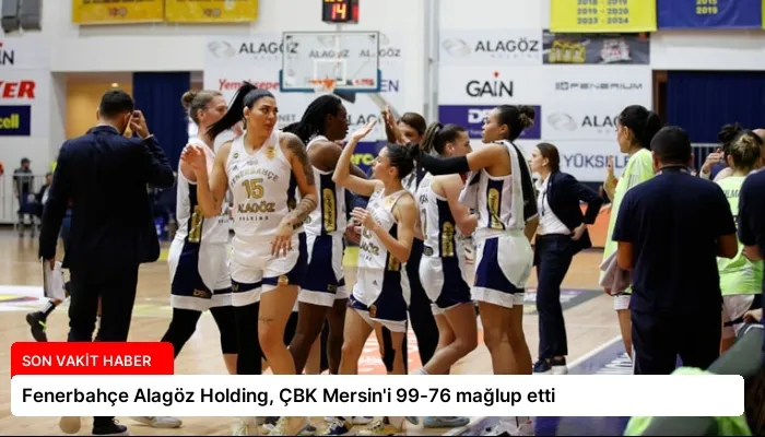 Fenerbahçe Alagöz Holding, ÇBK Mersin’i 99-76 mağlup etti