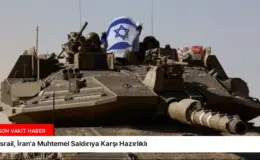 İsrail, İran’a Muhtemel Saldırıya Karşı Hazırlıklı