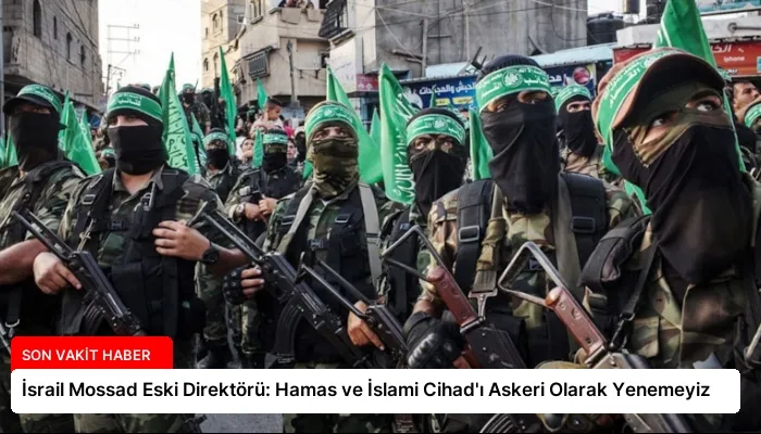 İsrail Mossad Eski Direktörü: Hamas ve İslami Cihad’ı Askeri Olarak Yenemeyiz