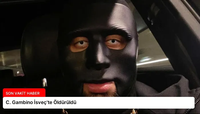 C. Gambino İsveç’te Öldürüldü