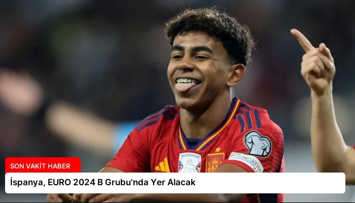 İspanya, EURO 2024 B Grubu’nda Yer Alacak