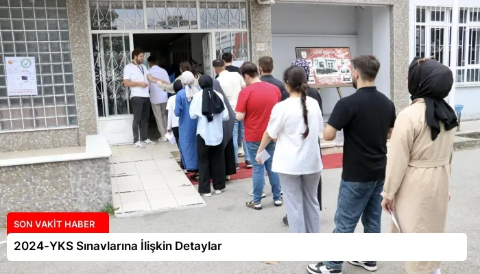 2024-YKS Sınavlarına İlişkin Detaylar