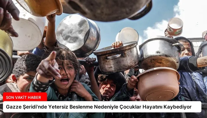 Gazze Şeridi’nde Yetersiz Beslenme Nedeniyle Çocuklar Hayatını Kaybediyor