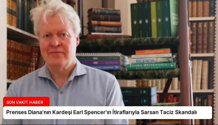 Prenses Diana’nın Kardeşi Earl Spencer’ın İtiraflarıyla Sarsan Taciz Skandalı