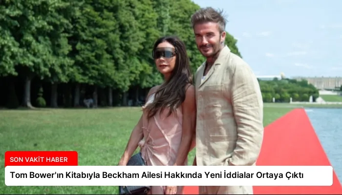 Tom Bower’ın Kitabıyla Beckham Ailesi Hakkında Yeni İddialar Ortaya Çıktı