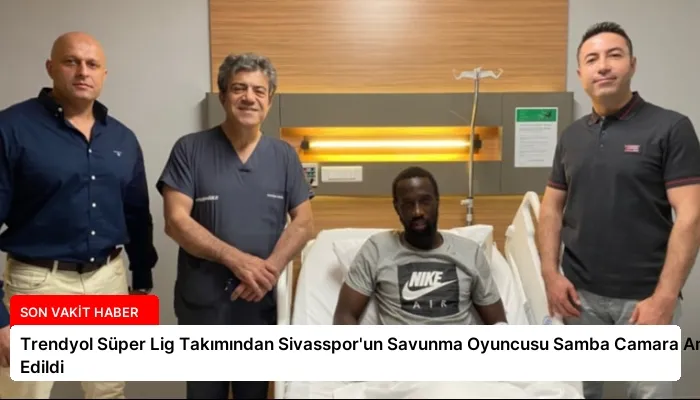 Trendyol Süper Lig Takımından Sivasspor’un Savunma Oyuncusu Samba Camara Ameliyat Edildi