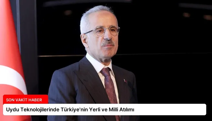 Uydu Teknolojilerinde Türkiye’nin Yerli ve Milli Atılımı