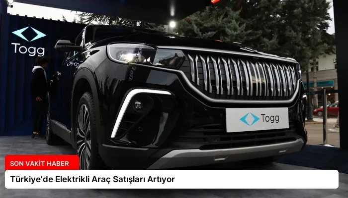 Türkiye’de Elektrikli Araç Satışları Artıyor