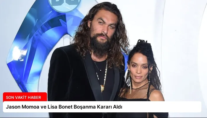 Jason Momoa ve Lisa Bonet Boşanma Kararı Aldı