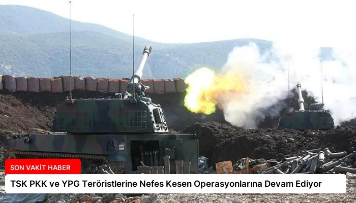 TSK PKK ve YPG Teröristlerine Nefes Kesen Operasyonlarına Devam Ediyor