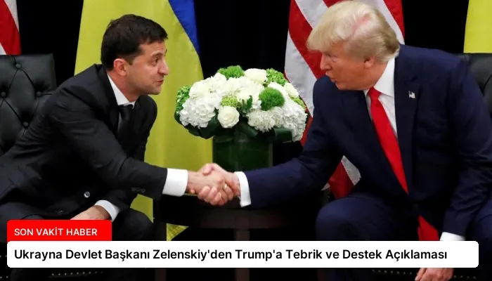 Ukrayna Devlet Başkanı Zelenskiy’den Trump’a Tebrik ve Destek Açıklaması