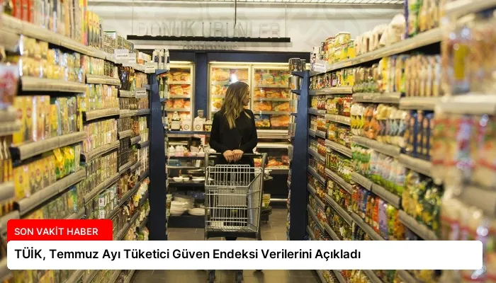 TÜİK, Temmuz Ayı Tüketici Güven Endeksi Verilerini Açıkladı