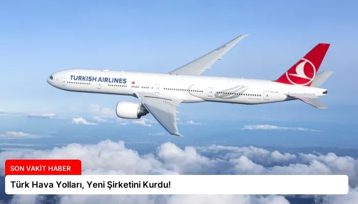 Türk Hava Yolları, Yeni Şirketini Kurdu!