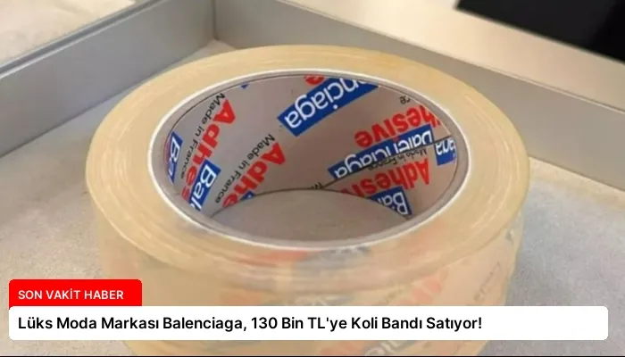 Lüks Moda Markası Balenciaga, 130 Bin TL’ye Koli Bandı Satıyor!