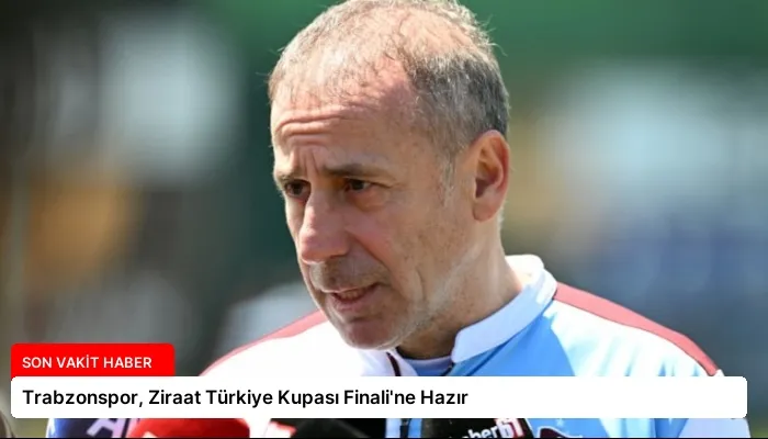 Trabzonspor, Ziraat Türkiye Kupası Finali’ne Hazır