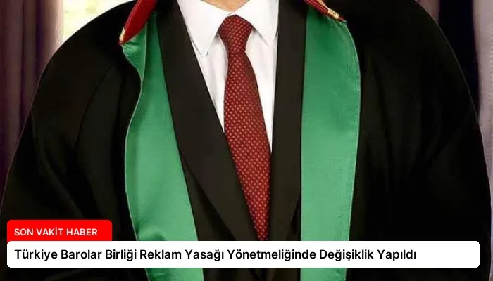 Türkiye Barolar Birliği Reklam Yasağı Yönetmeliğinde Değişiklik Yapıldı