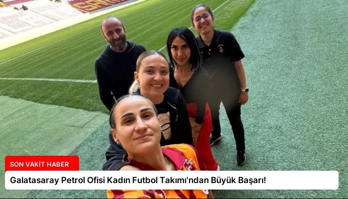 Galatasaray Petrol Ofisi Kadın Futbol Takımı’ndan Büyük Başarı!
