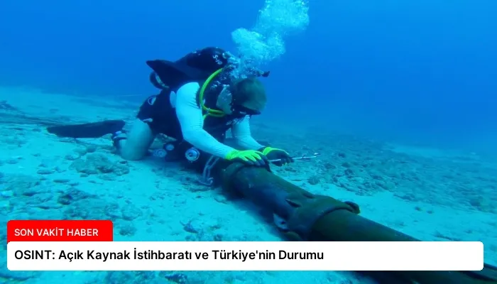 OSINT: Açık Kaynak İstihbaratı ve Türkiye’nin Durumu