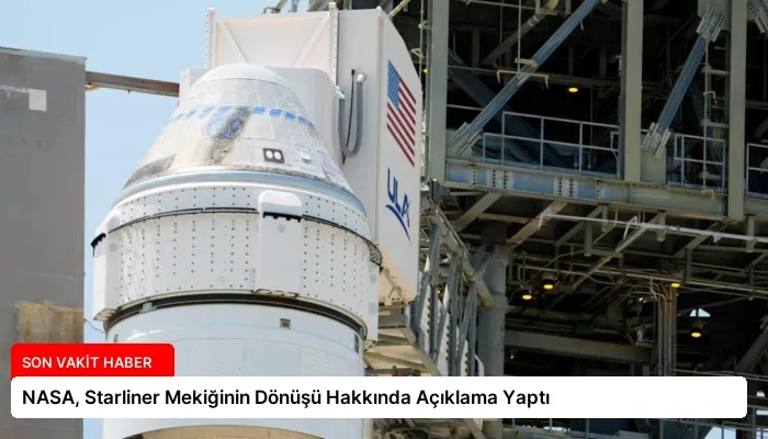 NASA, Starliner Mekiğinin Dönüşü Hakkında Açıklama Yaptı