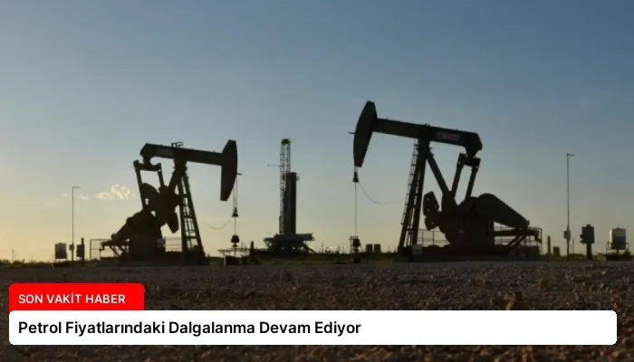 Petrol Fiyatlarındaki Dalgalanma Devam Ediyor