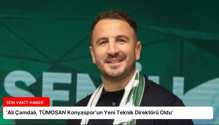 ‘Ali Çamdalı, TÜMOSAN Konyaspor’un Yeni Teknik Direktörü Oldu’