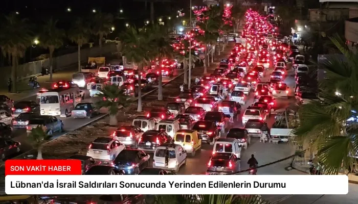 Lübnan’da İsrail Saldırıları Sonucunda Yerinden Edilenlerin Durumu