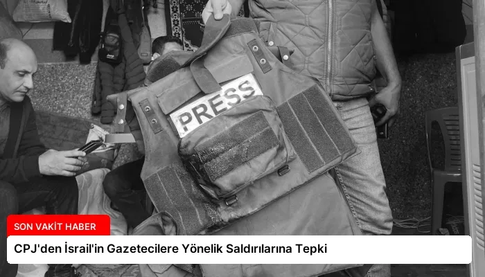 CPJ’den İsrail’in Gazetecilere Yönelik Saldırılarına Tepki