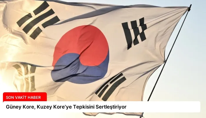 Güney Kore, Kuzey Kore’ye Tepkisini Sertleştiriyor
