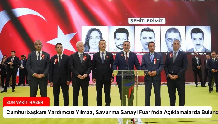 Cumhurbaşkanı Yardımcısı Yılmaz, Savunma Sanayi Fuarı’nda Açıklamalarda Bulundu