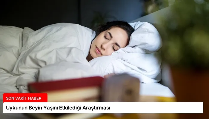 Uykunun Beyin Yaşını Etkilediği Araştırması