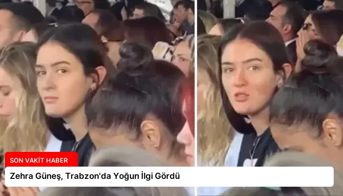 Zehra Güneş, Trabzon’da Yoğun İlgi Gördü
