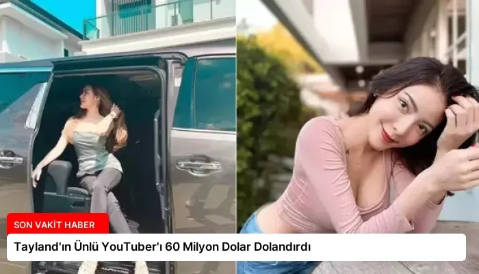 Tayland’ın Ünlü YouTuber’ı 60 Milyon Dolar Dolandırdı