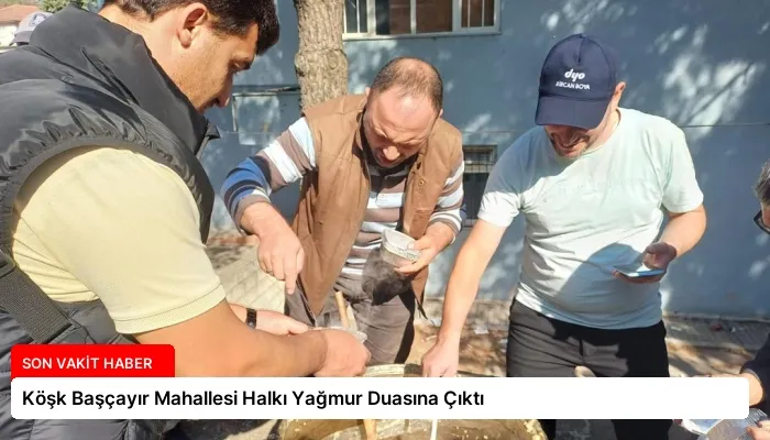Köşk Başçayır Mahallesi Halkı Yağmur Duasına Çıktı