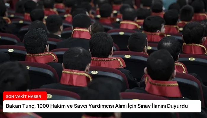 Bakan Tunç, 1000 Hakim ve Savcı Yardımcısı Alımı İçin Sınav İlanını Duyurdu