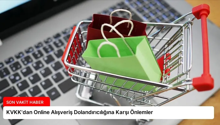 KVKK’dan Online Alışveriş Dolandırıcılığına Karşı Önlemler