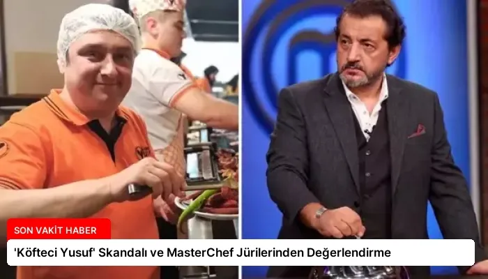 ‘Köfteci Yusuf’ Skandalı ve MasterChef Jürilerinden Değerlendirme