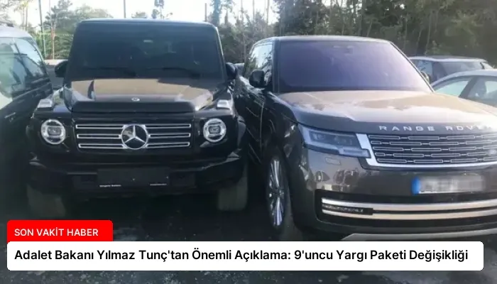 Adalet Bakanı Yılmaz Tunç’tan Önemli Açıklama: 9’uncu Yargı Paketi Değişikliği