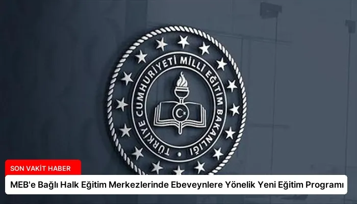 MEB’e Bağlı Halk Eğitim Merkezlerinde Ebeveynlere Yönelik Yeni Eğitim Programı
