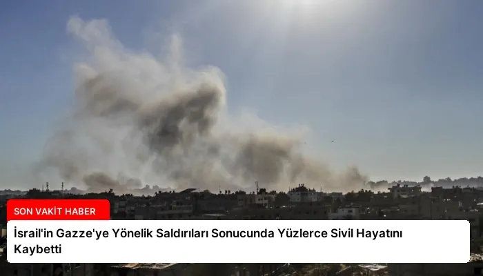 İsrail’in Gazze’ye Yönelik Saldırıları Sonucunda Yüzlerce Sivil Hayatını Kaybetti