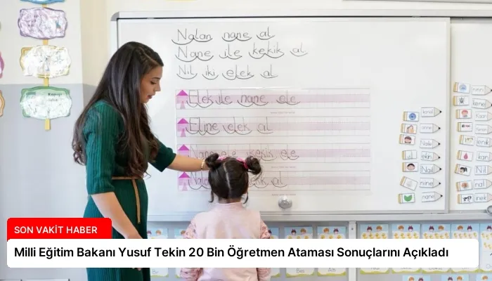 Milli Eğitim Bakanı Yusuf Tekin 20 Bin Öğretmen Ataması Sonuçlarını Açıkladı