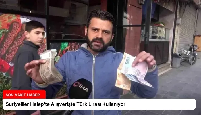 Suriyeliler Halep’te Alışverişte Türk Lirası Kullanıyor