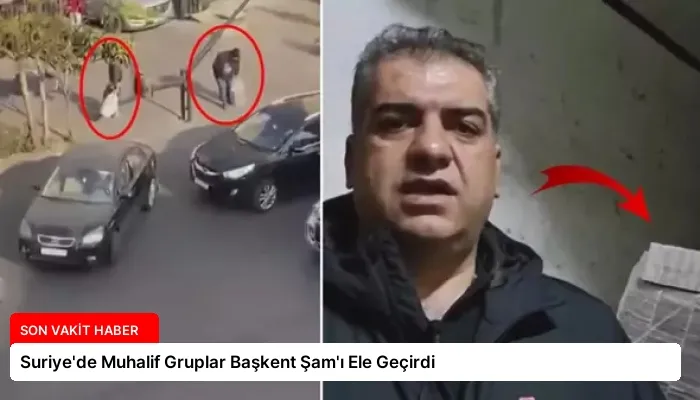 Suriye’de Muhalif Gruplar Başkent Şam’ı Ele Geçirdi