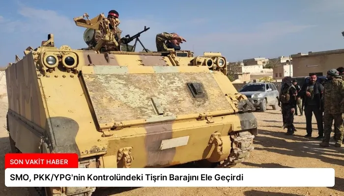 SMO, PKK/YPG’nin Kontrolündeki Tişrin Barajını Ele Geçirdi